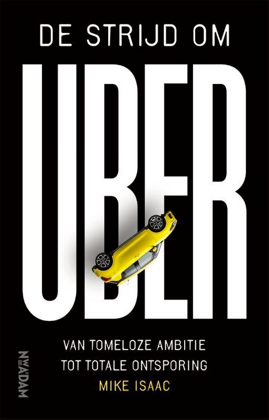 Omslag van het boek De strijd om Uber van Mike Isaac, met een omgekeerde gele auto